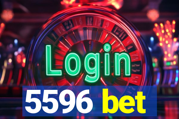 5596 bet